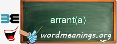 WordMeaning blackboard for arrant(a)